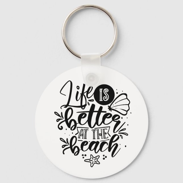 Life is better at the Beach Ocean Sea Typo Art Keychain (Front)