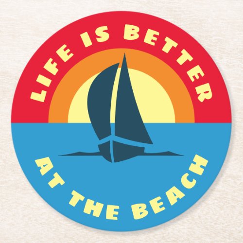 Life is better at the beach ocean sunset sail ship round paper coaster