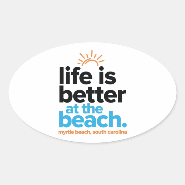 Life Is Better at the Beach. Oval Sticker (Front)