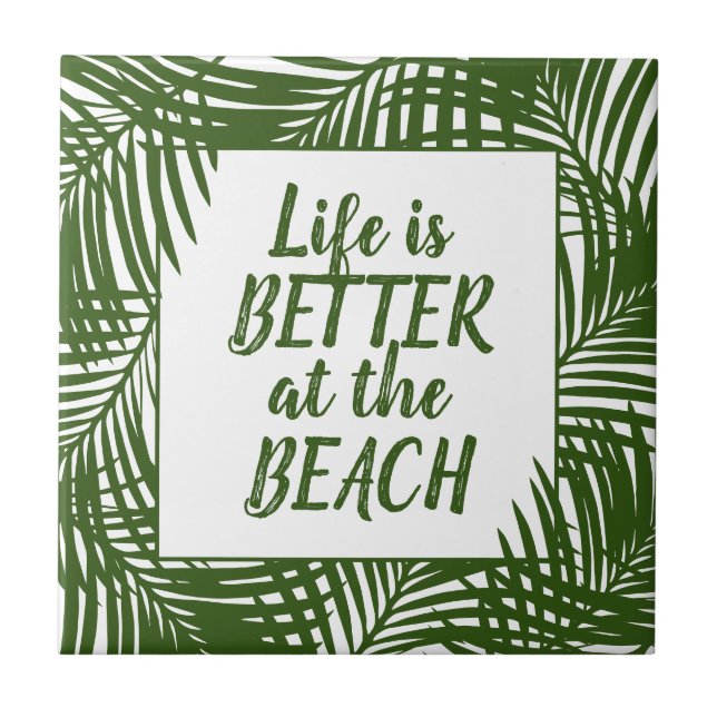 Life is Better at the Beach Palm Leaf Pattern Ceramic Tile (Front)