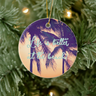 Life is better at the beach palm tree Christmas Ceramic Ornament