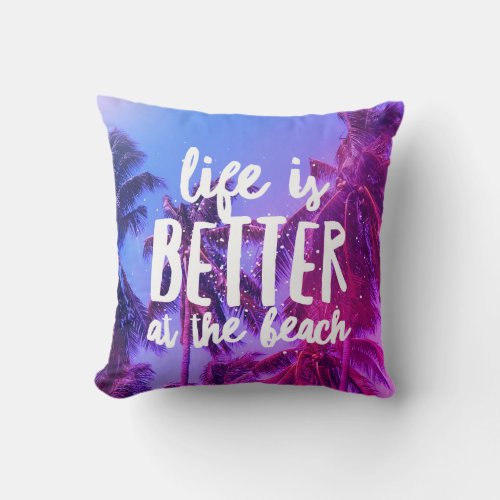 Life is Better at the Beach Palm Tree Throw Pillow