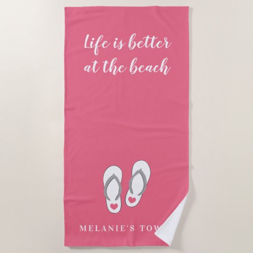 Life is better at the beach pink flip flops custom beach towel