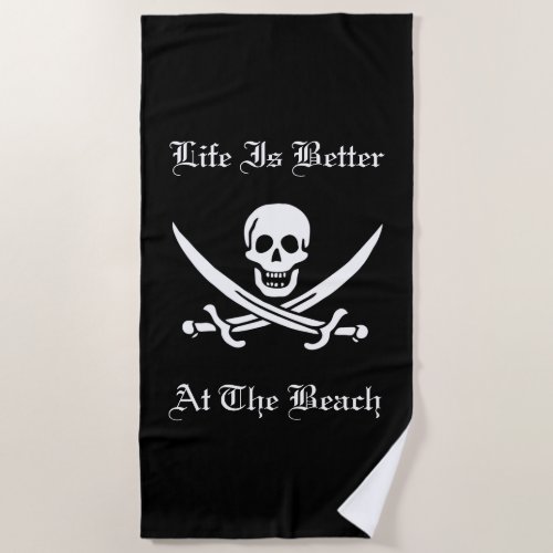 Life Is Better At The Beach Pirate Beach Towel