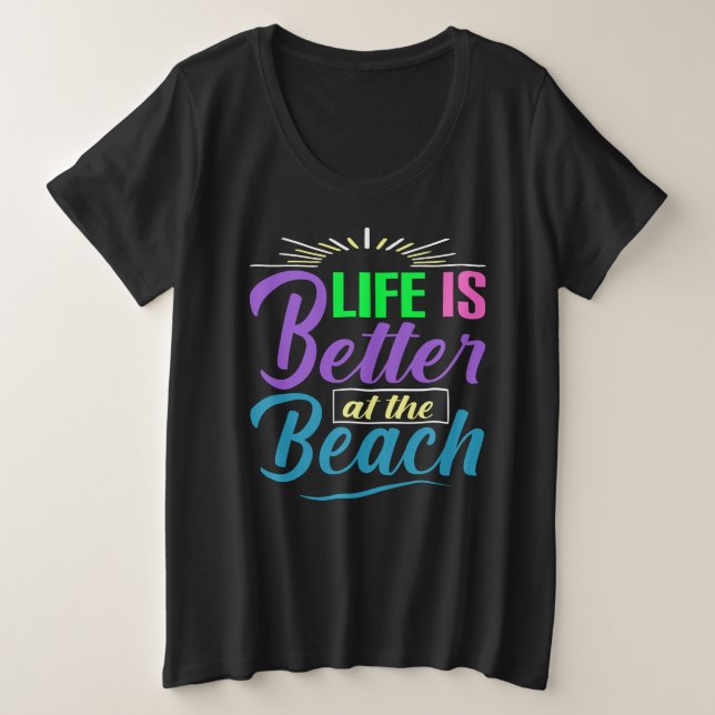 Life Is Better at the Beach Plus Size T-Shirt (Design Front)