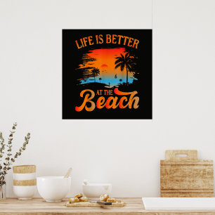 Life is Better at The Beach Poster