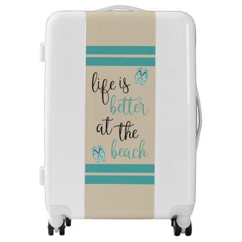 Life Is Better At The Beach Quote Luggage