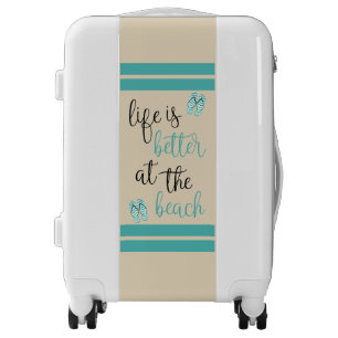 Life Is Better At The Beach Quote Luggage