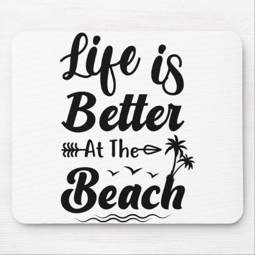 Life is better at the beach quote mouse pad