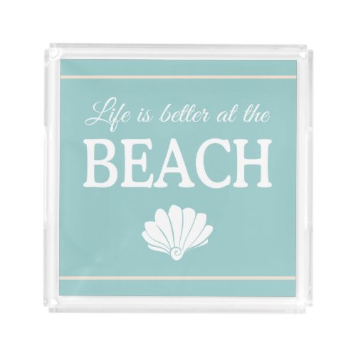 Life Is Better At The Beach Quote Sea Shell Acrylic Tray