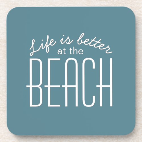 Life is Better at the Beach Quote Typography Beverage Coaster