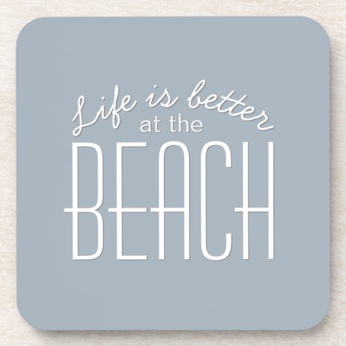 Life is Better at the Beach Quote Typography Beverage Coaster