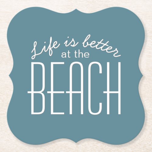 Life is Better at the Beach Quote Typography Paper Coaster