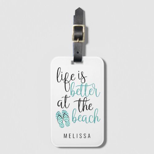 Life Is Better At The Beach Quote With Flip Flops Luggage Tag
