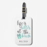 Life Is Better At The Beach Quote With Flip Flops Luggage Tag