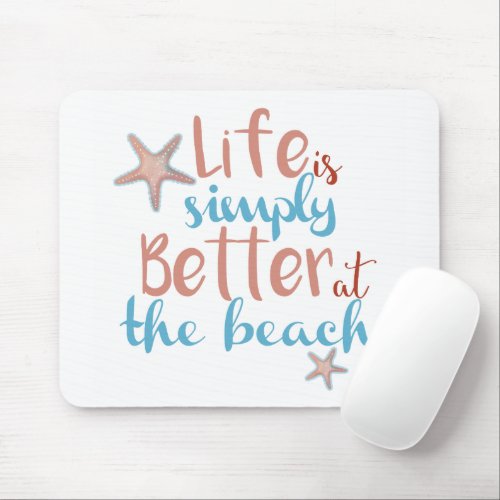 Life Is Better At The Beach Saying Mouse Pad