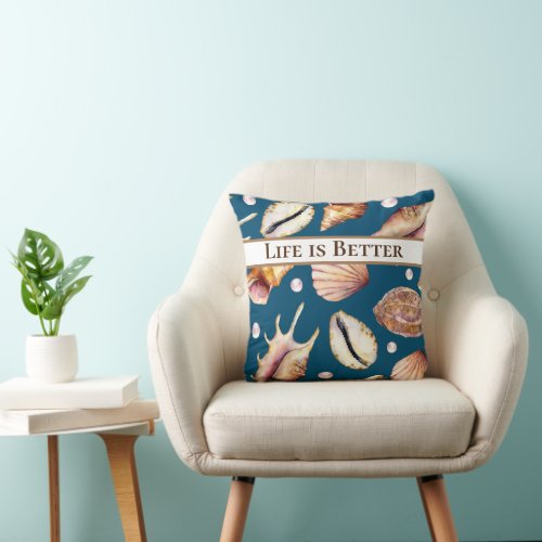 Life is Better at the Beach  Sea Shells  Blue  Throw Pillow