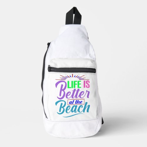 Life Is Better at the Beach Sling Bag