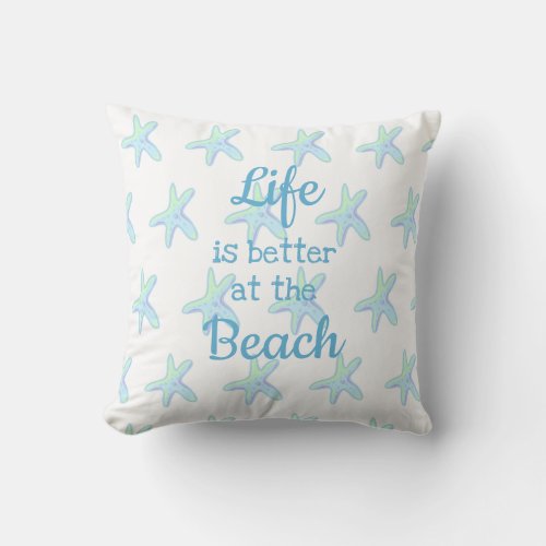 Life is Better at the Beach Starfish Throw Pillow