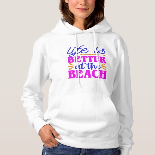 Life is Better at the Beach Summer Beach Lover Hoodie (Front)