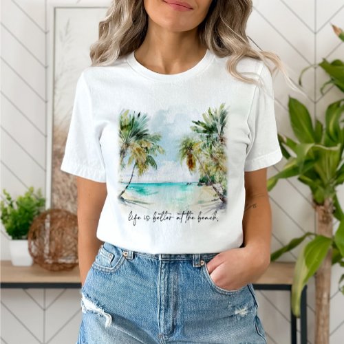 Life is better at the beach summer holiday  T_Shirt