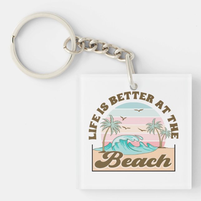 Life is Better at the Beach Summer Tropical  Keychain (Front)