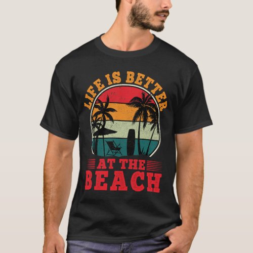 Life is Better At the Beach Summer Vacation Cool T_Shirt