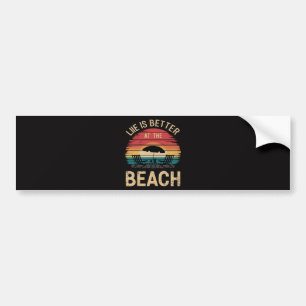 Life Is Better At The Beach Summer Vacation Vibes Bumper Sticker