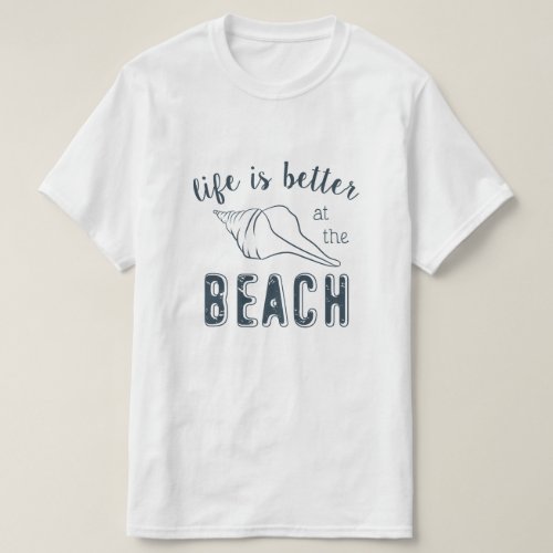 Life is better at the Beach T_Shirt