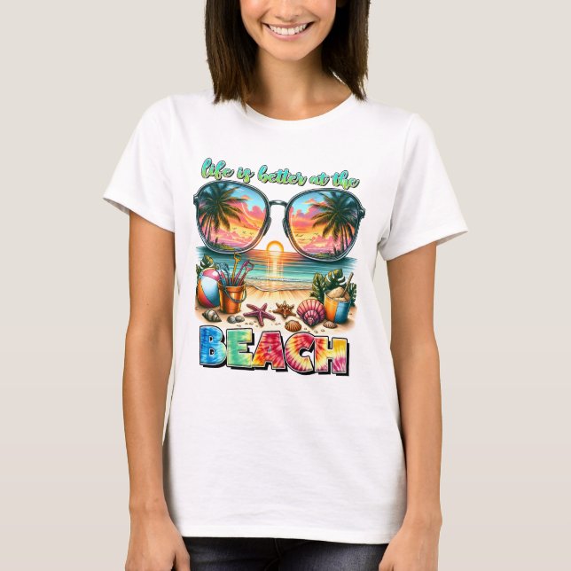 Life is better at the Beach T-Shirt (Front)