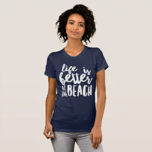 life is better at the beach T-Shirt