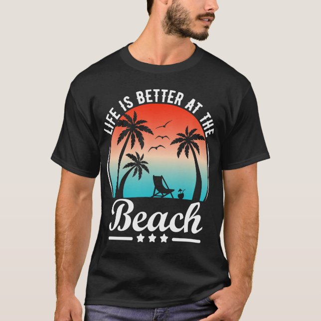 Life Is Better At The Beach  T-Shirt (Front)