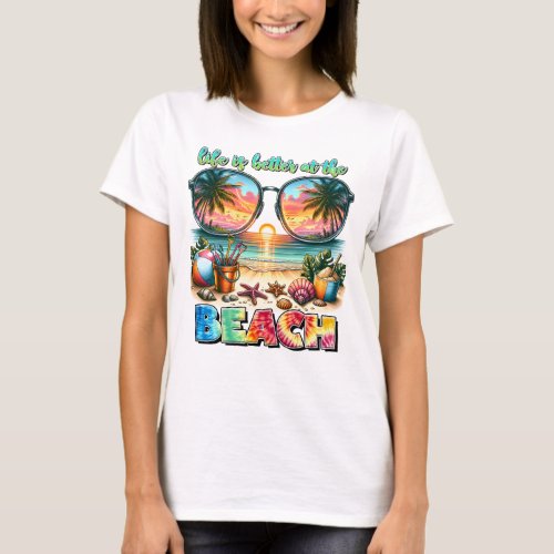 Life is better at the beach  T_Shirt