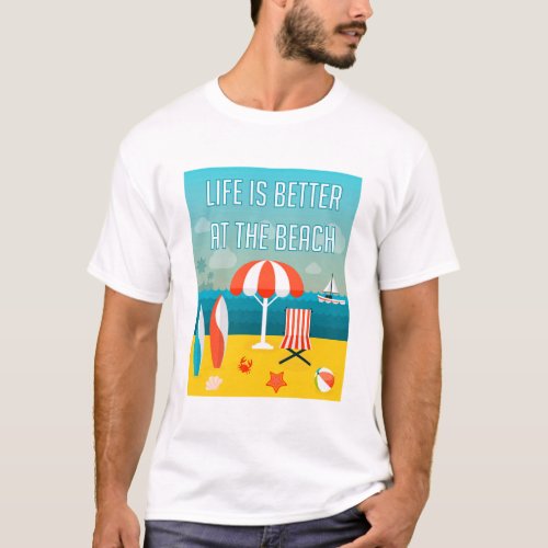 Life is Better at the Beach T_Shirt