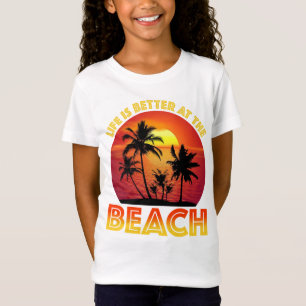 Life Is Better At The Beach T-Shirt