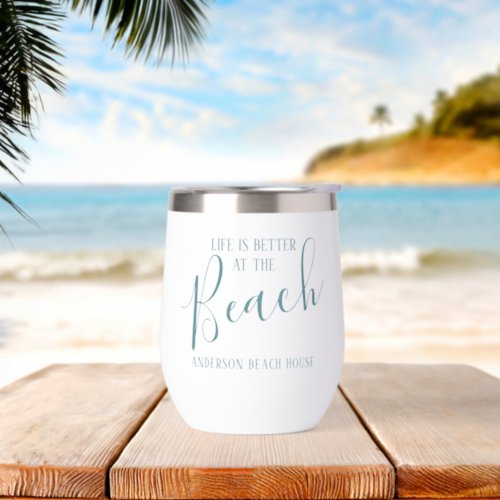 Life Is Better At The Beach  Thermal Wine Tumbler