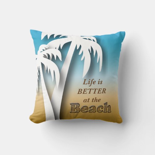 Life is Better at the Beach Throw Pillow