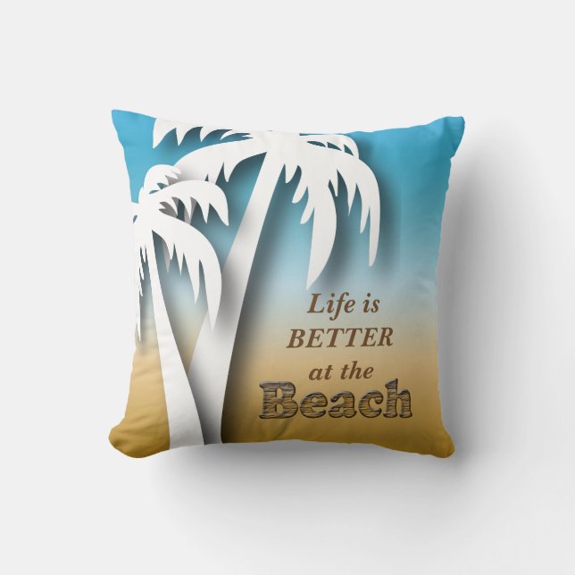 Life is Better at the Beach Throw Pillow (Front)