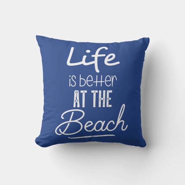 Life Is Better At The Beach Throw Pillow (Front)