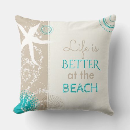 Life Is Better At The Beach Throw Pillow