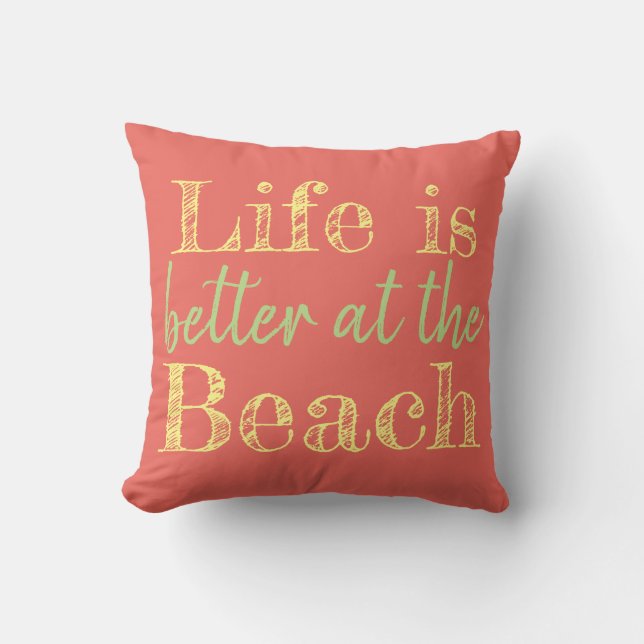 LIFE IS BETTER AT THE BEACH THROW PILLOW (Front)
