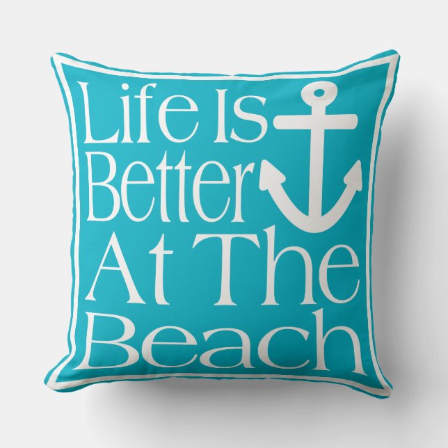 Life Is Better At The Beach Throw Pillow (Front)
