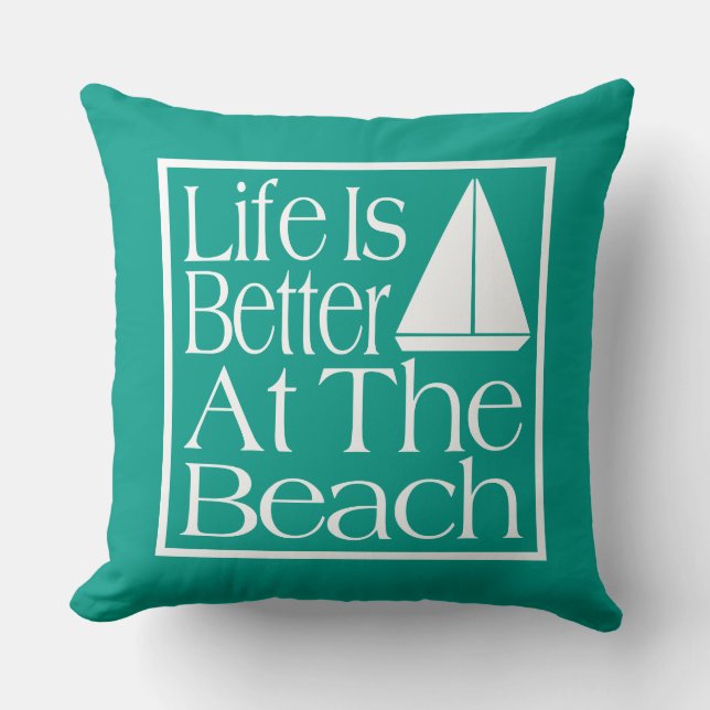Life Is Better At The Beach Throw Pillow (Front)
