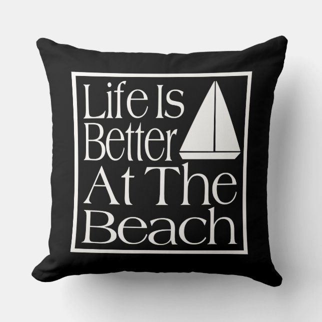 Life Is Better At The Beach Throw Pillow (Front)