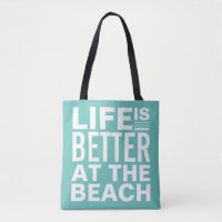 Life is Better at the Beach Tote Bag