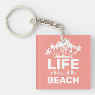 Life Is Better At The Beach Tropical Island Keychain