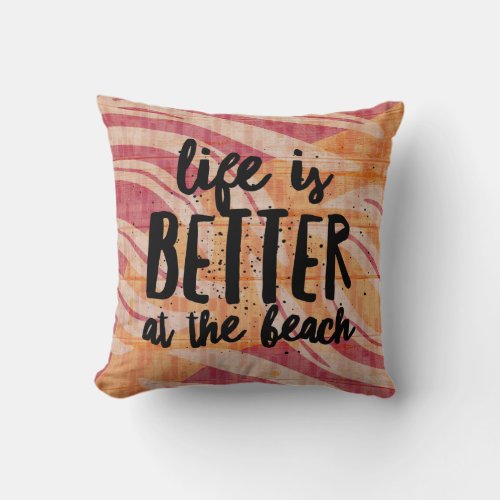 Life is Better at the Beach Tropical  Throw Pillow