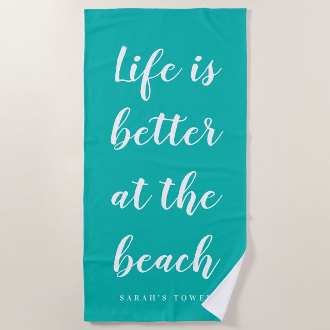 Life is better at the beach turquoise blue custom beach towel (Front)