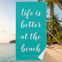 Life is better at the beach turquoise blue custom