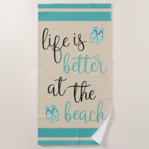 Life Is Better At The Beach Turquoise Flip Flops Towel